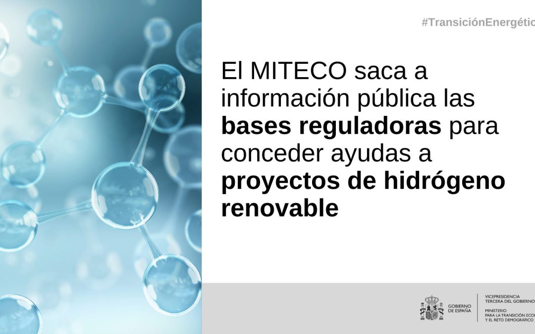El MITECO lanza a audiencia pública las bases de concesión de ayudas a proyectos de hidrógeno renovable
